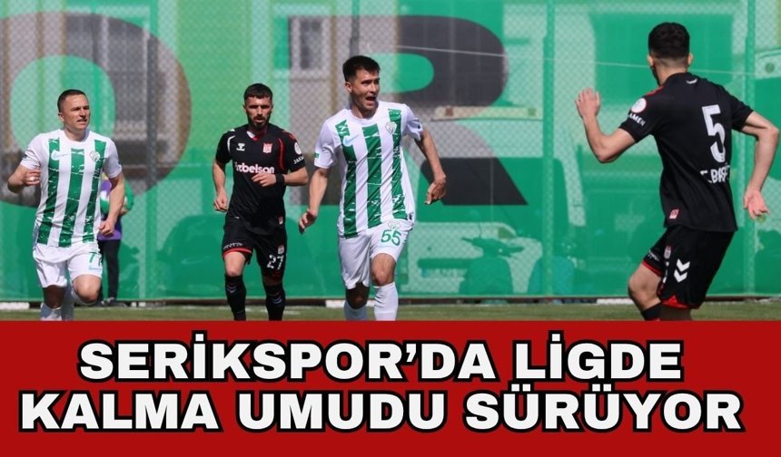 Serikspor’da ligde kalma umudu sürüyor