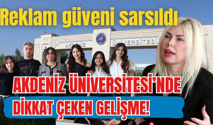 Akdeniz Üniversitesi’nde dikkat çeken gelişme! Reklam güveni sarsıldı