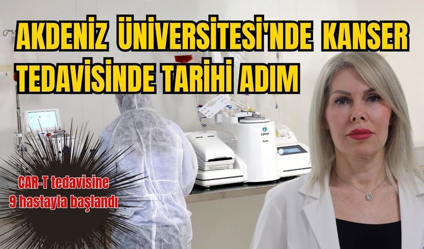 Akdeniz Üniversitesi'nde kanser tedavisinde tarihi adım