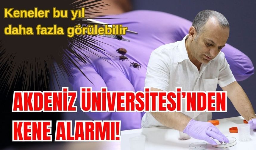 Akdeniz Üniversitesi’nden kene alarmı!