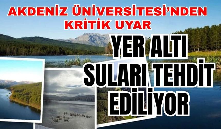 Akdeniz Üniversitesi’nden kritik uyarı: Yer altı suları tehdit ediliyor