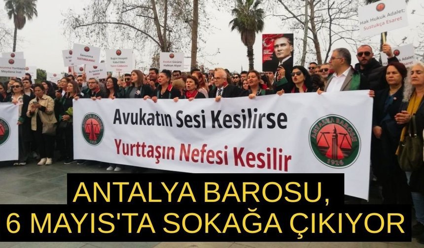 Antalya Barosu, 6 Mayıs'ta sokağa çıkıyor