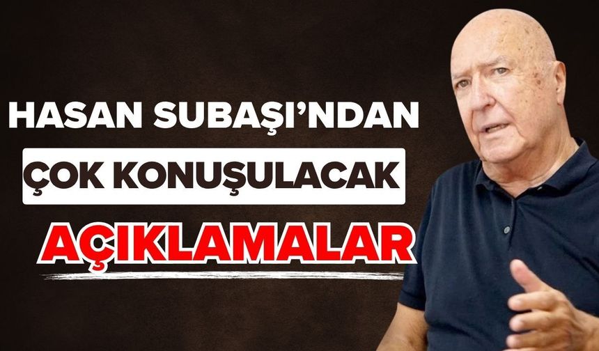 Antalya Büyükşehir Belediyesi eski Başkanı Hasan Subaşı’ndan çok konuşulacak açıklamalar