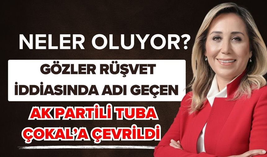 Antalya’da neler oluyor? Gözler rüşvet iddiasında adı geçen AK Partili Tuba Çokal’a çevrildi