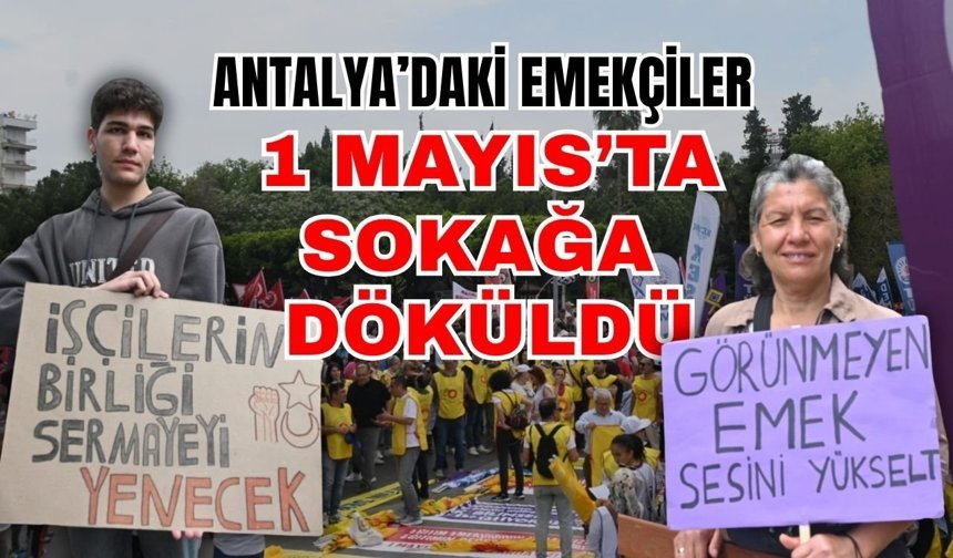 Antalya’daki emekçiler 1 Mayıs’ta sokağa döküldü