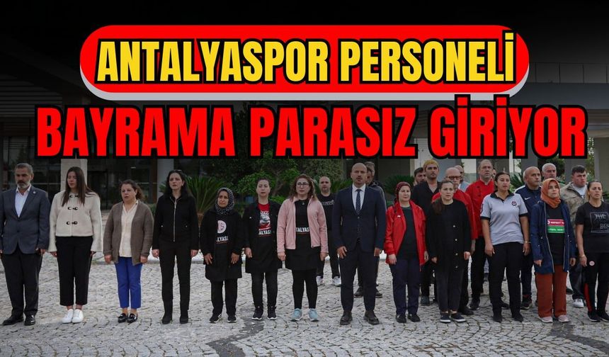 Antalyaspor personeli bayrama parasız giriyor