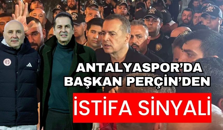 Antalyaspor’da Başkan Perçin’den istifa sinyali