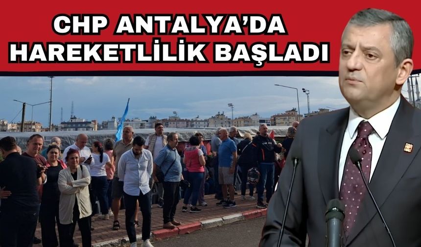 CHP Antalya’da hareketlilik başladı