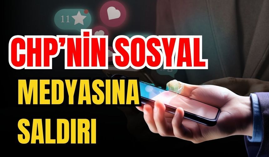 CHP’nin sosyal medyasına saldırı