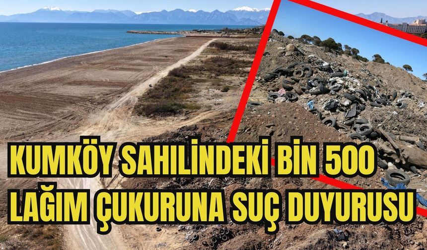 Kumköy sahilindeki bin 500 lağım çukuruna suç duyurusu