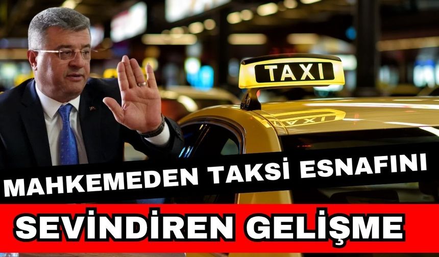 Mahkemeden taksi esnafını sevindiren rapor