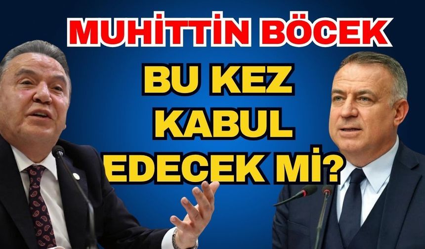 Muhittin Böcek bu kez kabul edecek mi?