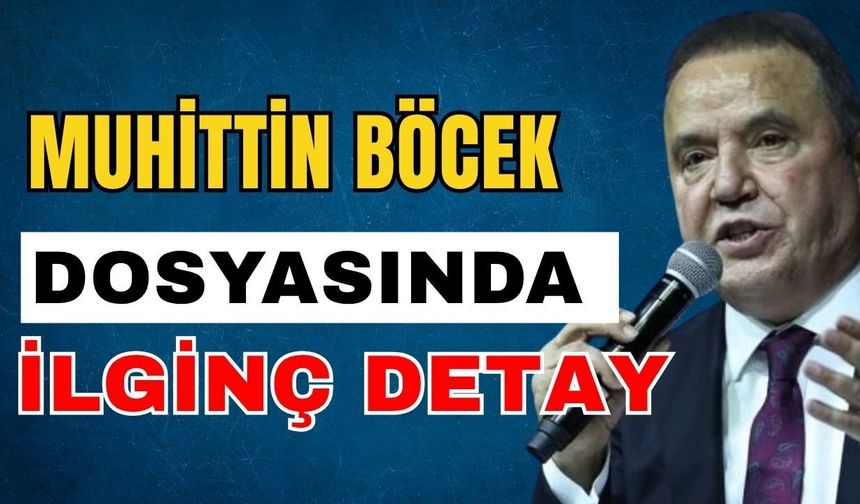 Muhittin Böcek dosyasında ilginç detay