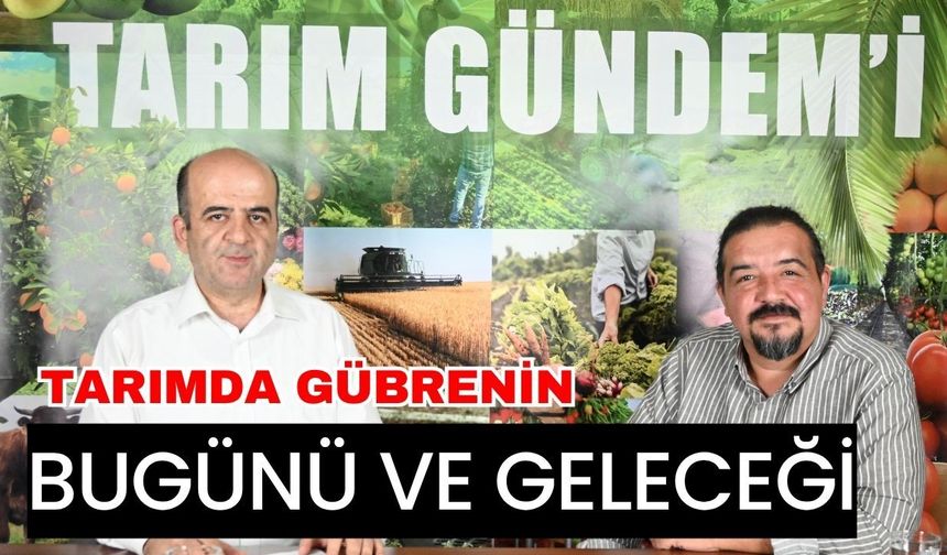 Tarımda gübrenin bugünü ve geleceği