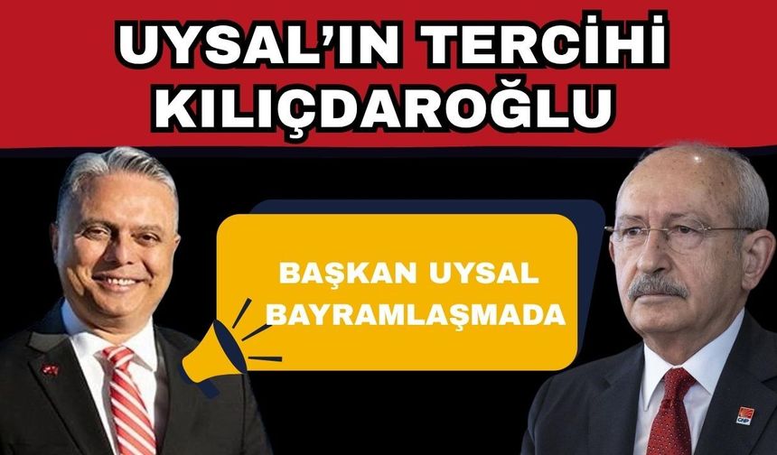 Uysal’ın tercihi Kılıçdaroğlu