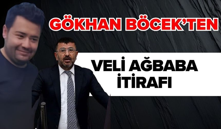 Gökhan Böcek’ten Veli Ağbaba itirafı