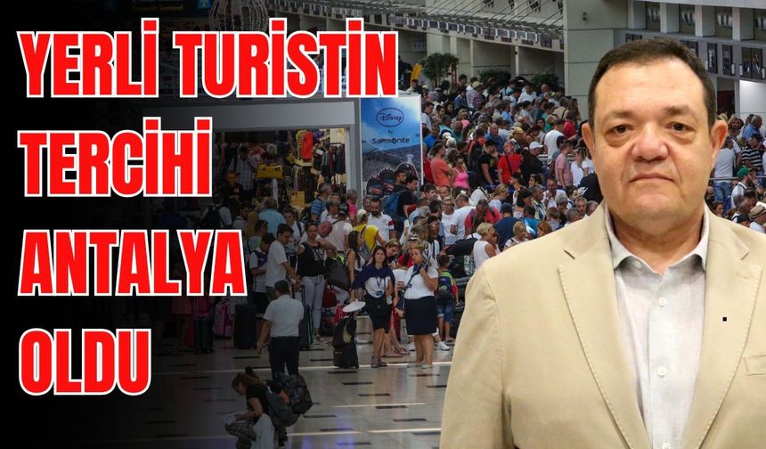 Yerli turistin tercihi Antalya oldu
