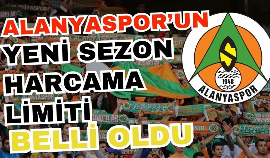 TFF açıkladı! Alanyaspor’un yeni sezon harcama limiti belli oldu