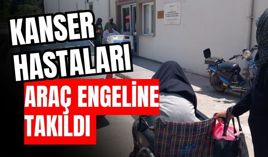 Antalya Eğitim Araştırma Hastanesi’nde kanser hastaları araç engeline takıldı