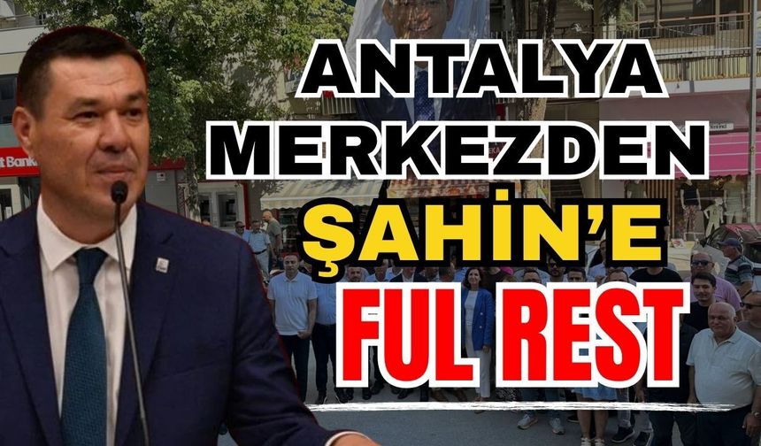 Antalya merkezden Şahin’e ful rest