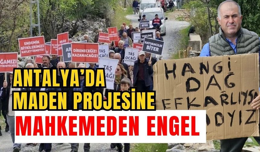 Antalya’da maden projesine mahkemeden engel