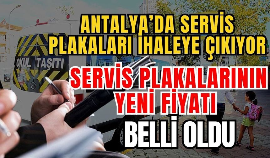 Antalya’da servis plakaları ihaleye çıkıyor… Servis plakalarının yeni fiyatı belli oldu