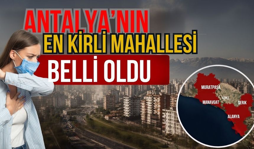 Antalya’nın en kirli mahallesi belli oldu