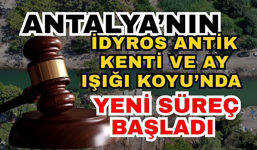 Antalya’nın İdyros Antik Kenti ve Ay Işığı Koyu’nda yeni süreç başladı