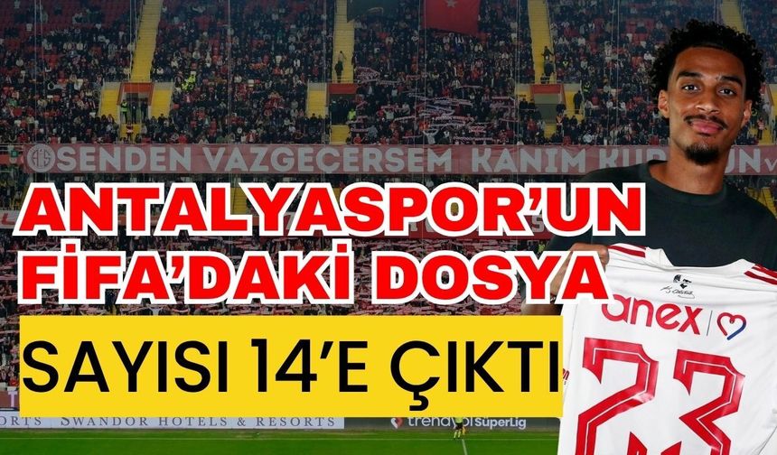 Antalyaspor’un FİFA’daki dosya sayısı 14’e çıktı