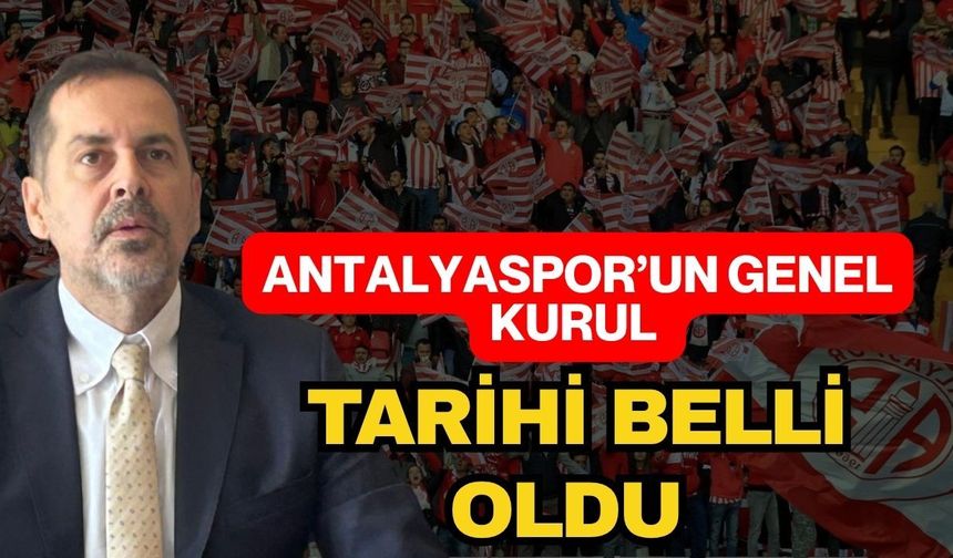 Antalyaspor’un genel kurul tarihi belli oldu! Antalyaspor genel kurulu ne zaman?
