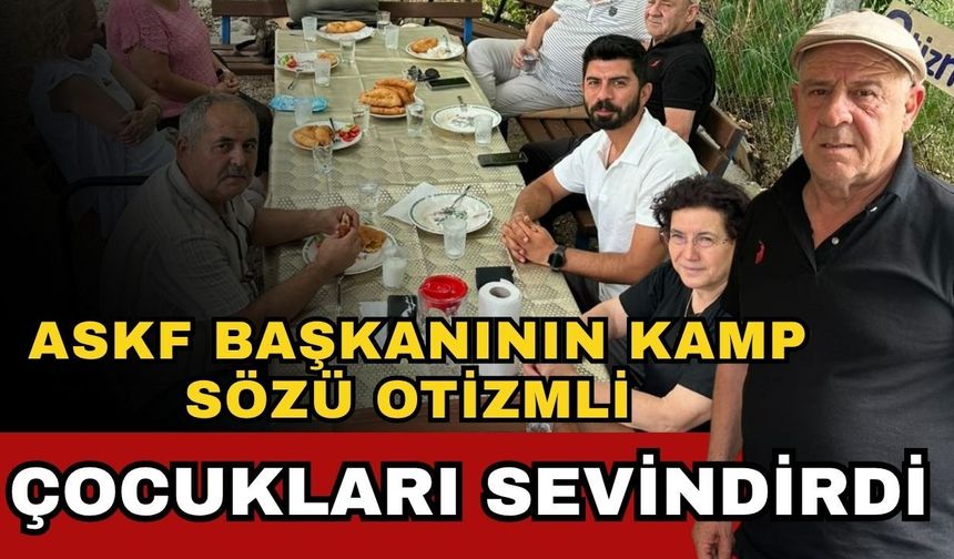 ASKF başkanının kamp sözü otizmli çocukları sevindirdi