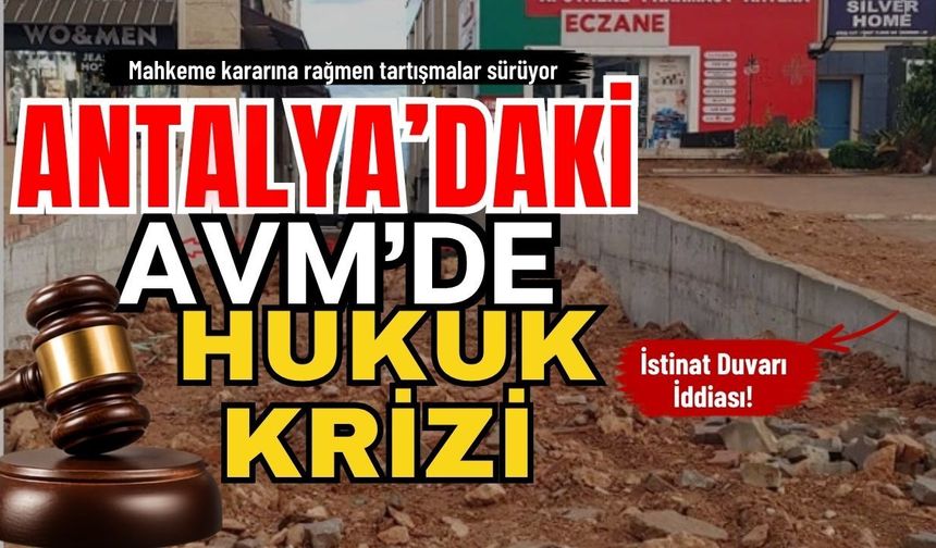 Antalya’daki AVM’de hukuk krizi