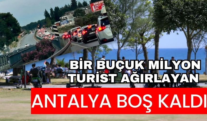 Bir buçuk milyon turist ağırlayan Antalya boş kaldı
