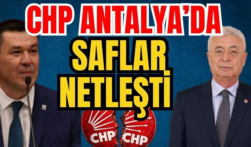 CHP Antalya’da saflar netleşti