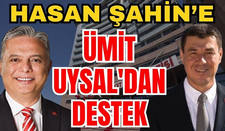 CHP Antalya İl Başkanlığı'na getirilen Hasan Şahin'e Ümit Uysal'dan destek