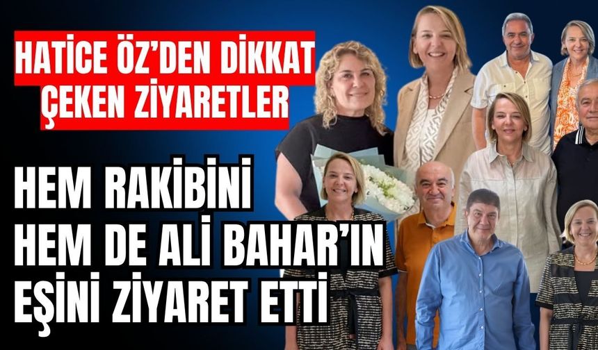 Hatice Öz’den dikkat çeken ziyaretler! Hem rakibini hem de Ali Bahar’ın eşini ziyaret etti