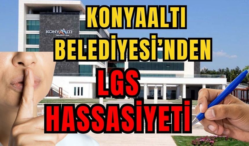 Konyaaltı Belediyesi’nden LGS hassasiyeti