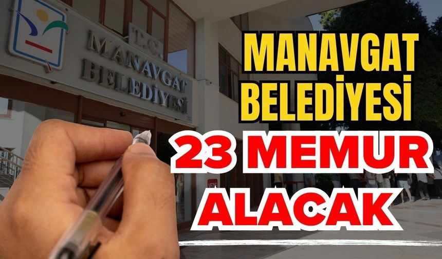 Manavgat Belediyesi 23 memur alacak