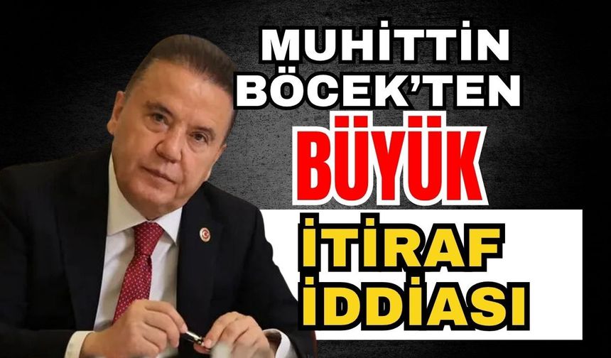 Muhittin Böcek’ten büyük itiraf iddiası