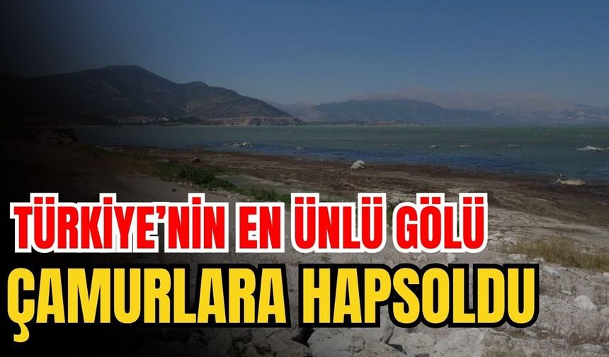 Türkiye’nin en ünlü gölü çamurlara hapsoldu