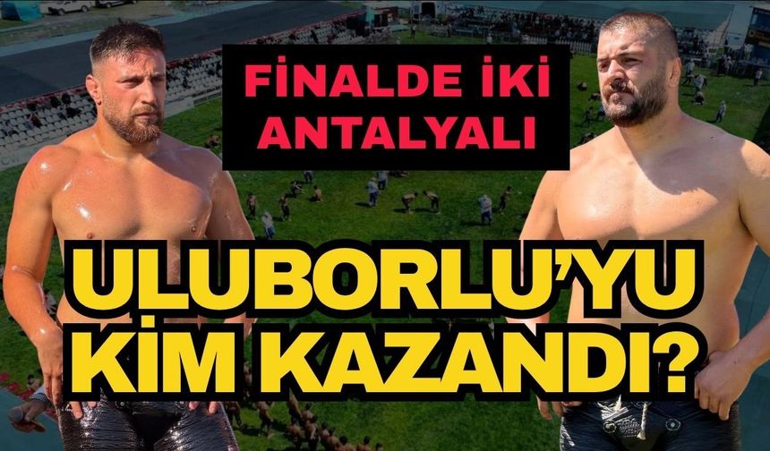 Uluborlu Güreşleri’ni kazanan başpehlivan belli oldu! Finalde iki Antalyalı