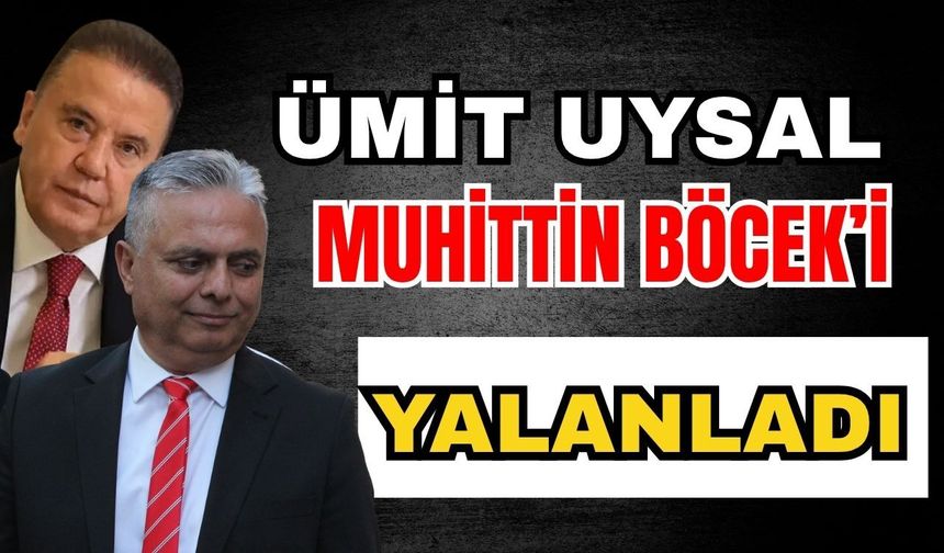 Ümit Uysal Muhittin Böcek'i yalanladı