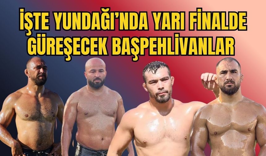 Manisa Yuntdağı'nda inanılmaz yarı finalistler... Yuntdağı Kırkpınar gibi