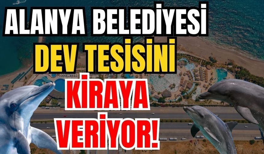 Resmi Gazete'de yayımlandı! Alanya Belediyesi, Yunus Gösteri Merkezi'ni kiraya veriyor