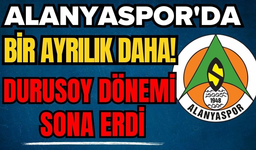 Alanyaspor'da bir ayrılık daha! Ali Haydar Durusoy dönemi sona erdi