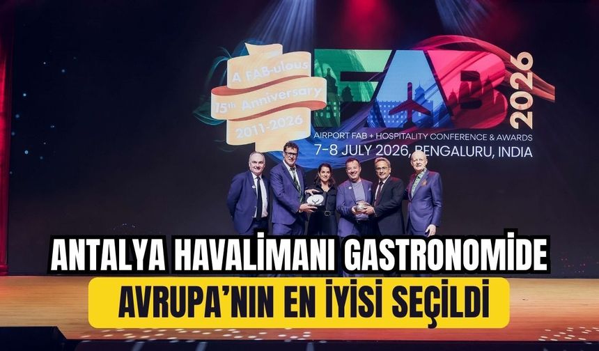 Antalya Havalimanı Gastronomide Avrupa’nın en iyisi seçildi