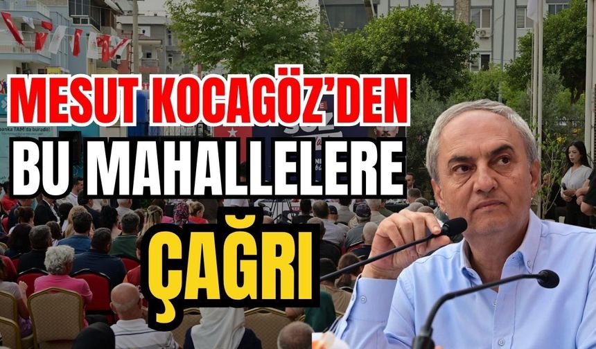 Antalya Kepez Belediye Başkanı Mesut Kocagöz’den bu mahallelere çağrı