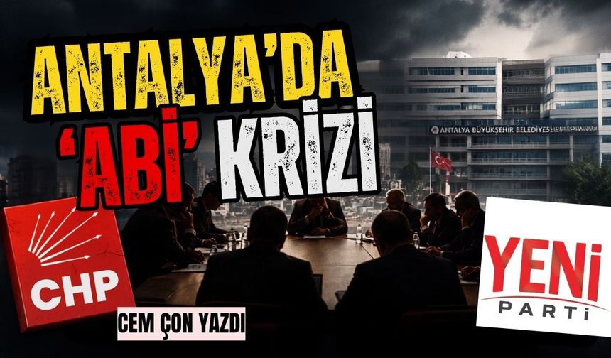 Antalya’da ‘Abi’ krizi