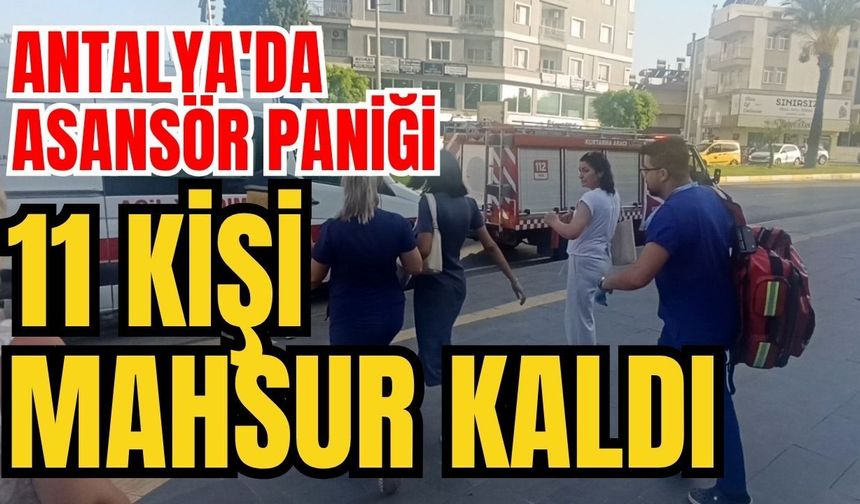 Antalya'da asansör paniği 5'i turist 11 kişi mahsur kaldı