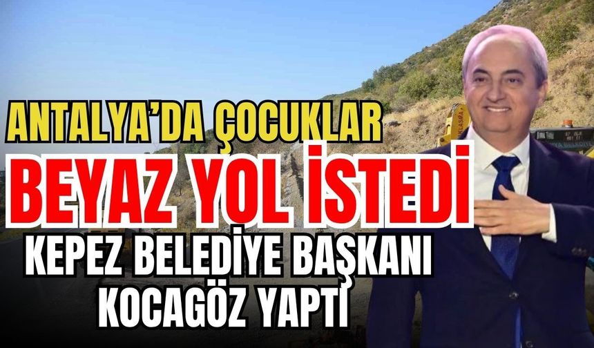 Antalya’da çocuklar beyaz yol istedi Kepez Belediye Başkanı Kocagöz yaptı